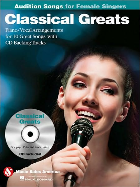 Classical Greats - Audition Songs for Female Singers: Piano/Vocal/Guitar Arrangements with CD Backing Tracks