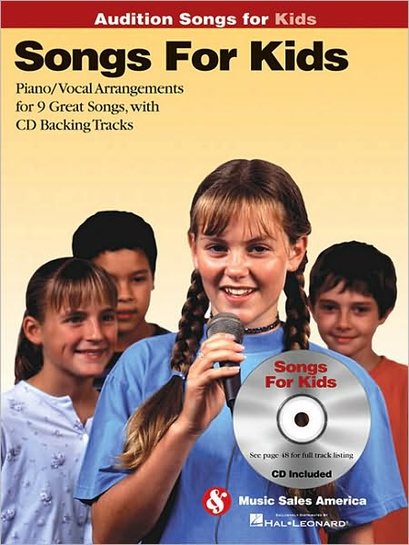 Songs for Kids - Audition Songs: Piano/Vocal/Guitar Arrangements with CD Backing Tracks