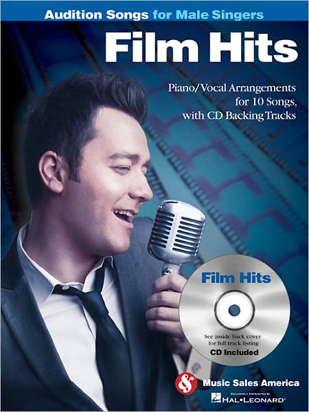 Film Hits - Audition Songs for Male Singers: Piano/Vocal Arrangements with CD Backing Tracks