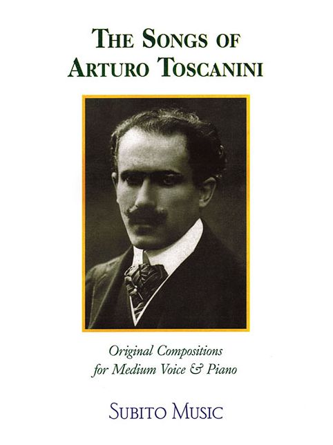 The Songs of Arturo Toscanini: Medium Voice