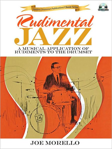 Rudimental Jazz: A Musical Application of Rudiments to the Drumset