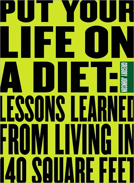 Put Your Life On a Diet: Lessons Learned from LIving in 140 Square Feet