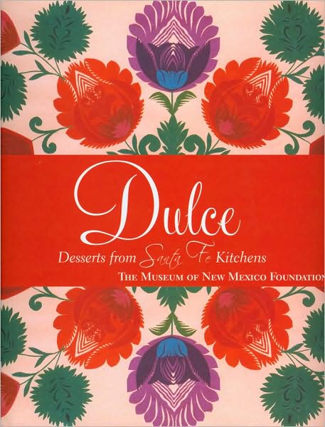 Dulcé: Deserts from Santa Fe Kitchens