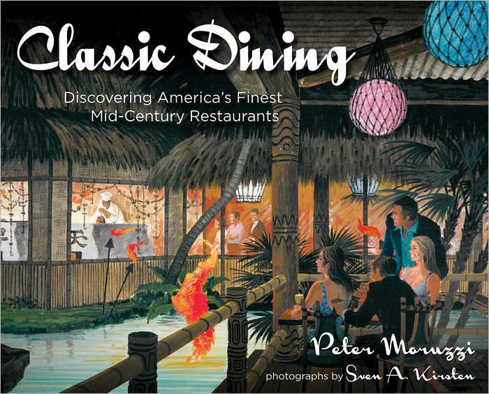 Classic Dining: Discovering America's Finest Mid-Century Restaurants