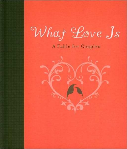 What Love Is: A Fable for Couples