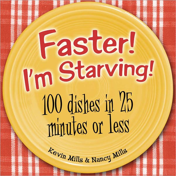 Faster! I'm Starving!: 100 Dishes in 25 Minutes or Less