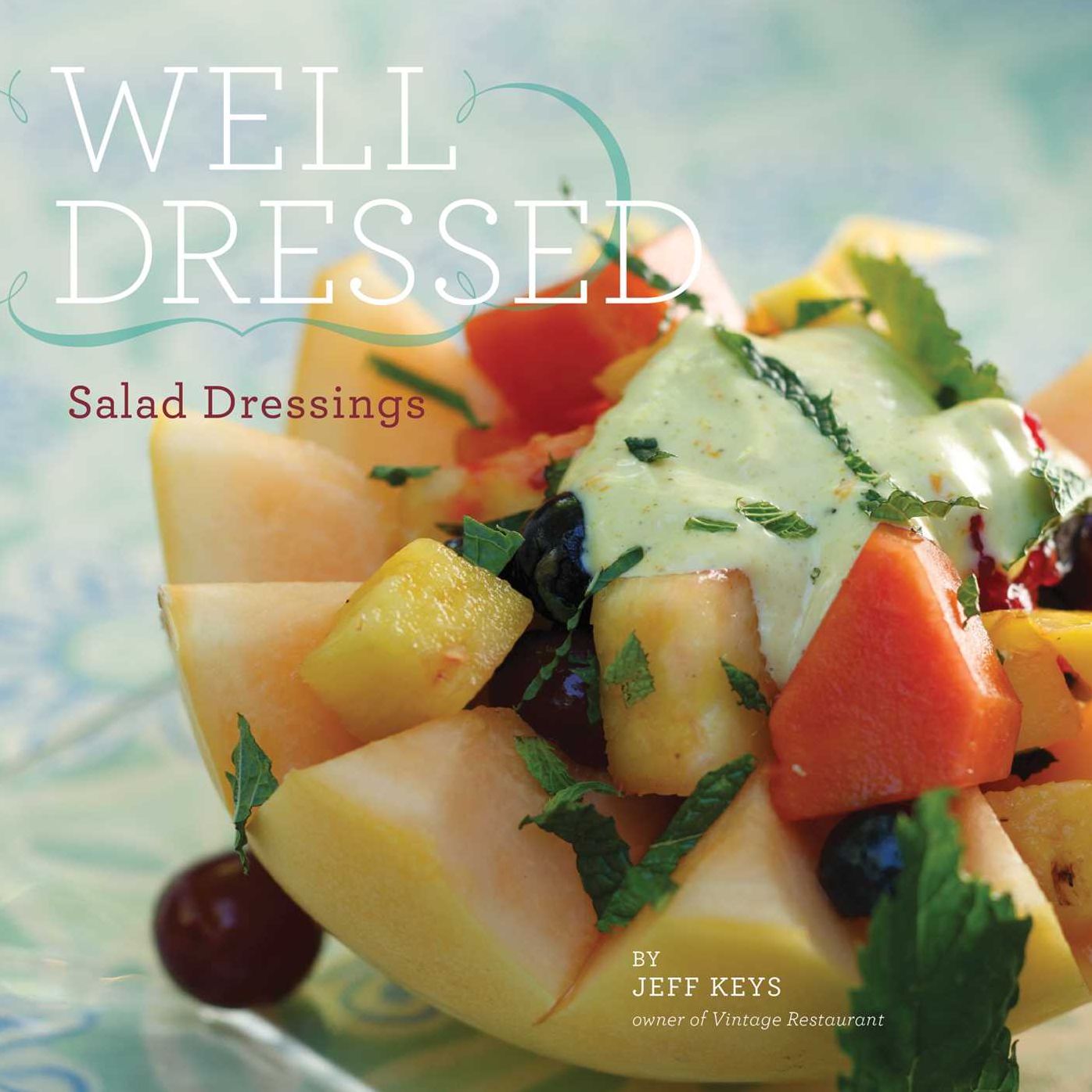 Well Dressed: Salad Dressings