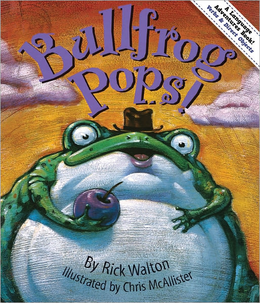 Bullfrog Pops!: Adventures in Verbs and Objects