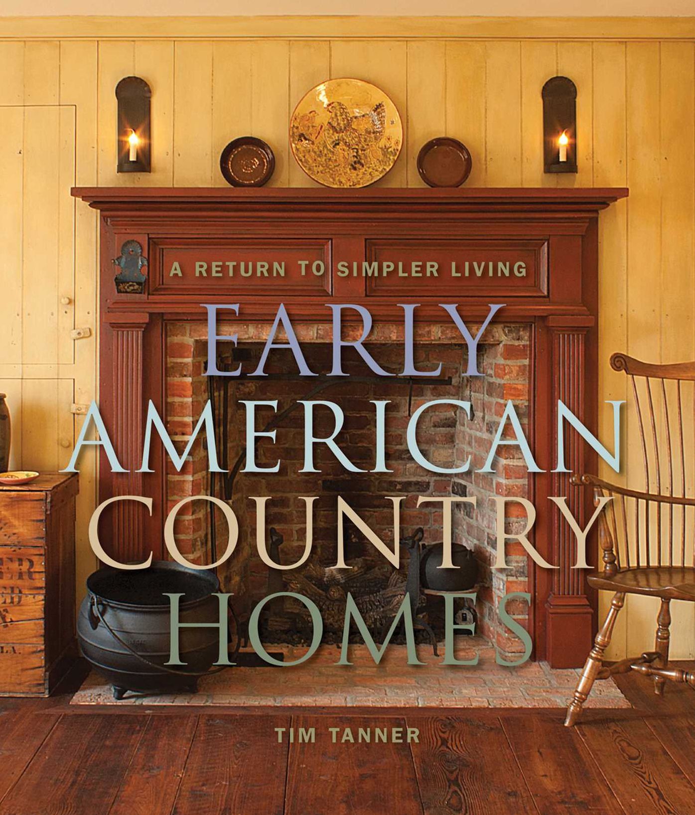 Early American Country Homes: A Return to Simpler Living