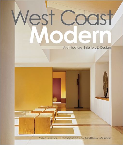 West Coast Modern: Architecture, Interiors & Design: Architecture, Interiors & Design