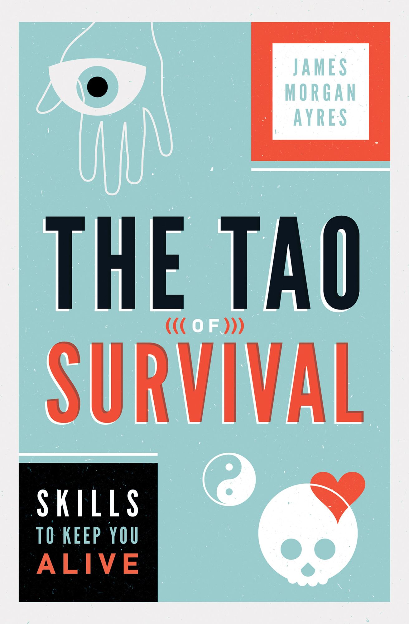 The Tao of Survival: Skills to Keep You Alive