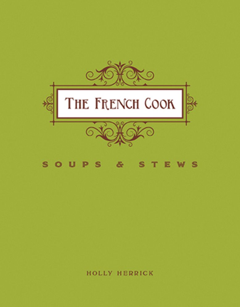 The French Cook-Soups and Stews: Soups and Stews