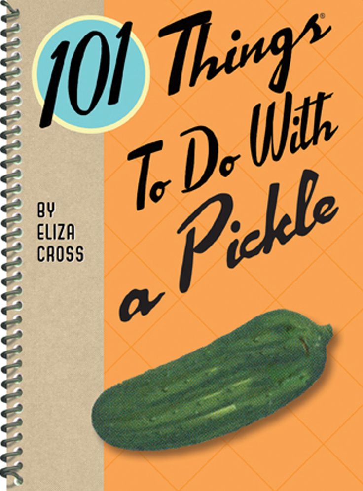 101 Things to do with a Pickle