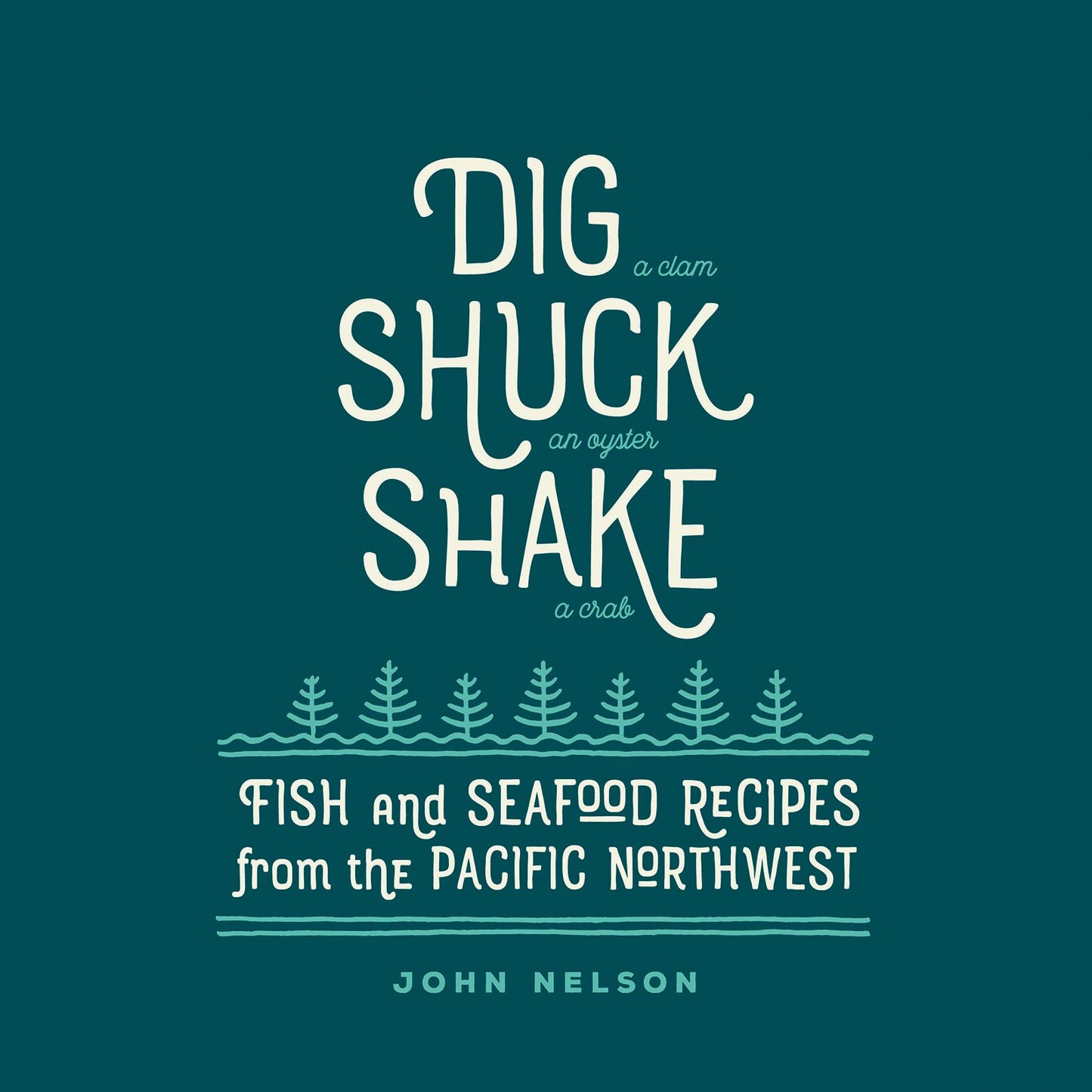Dig: Fish & Seafood Recipes from the Pacific Northwest