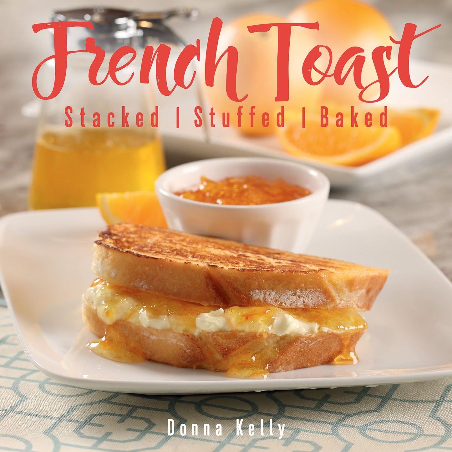 French Toast, new edition: Stacked, Stuffed, Baked