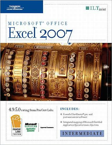 Excel 2007: Intermediate + Certblaster, Student Manual