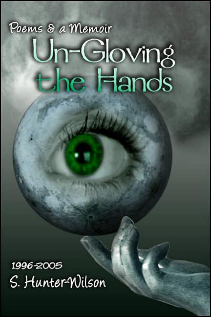 Un-Gloving the Hands: Poems and a Memoir