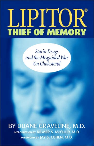 Lipitor, Thief of Memory: Statin Drugs and the Misguided War on Cholesterol