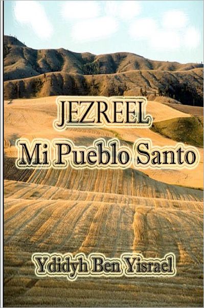 Jezreel, Mi Pueblo Santo