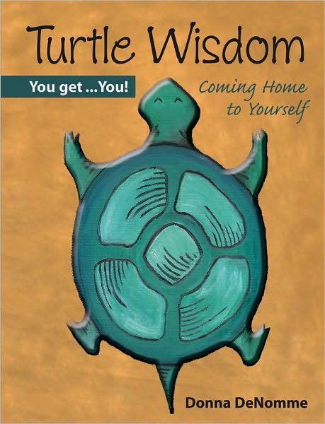 Turtle Wisdom: You Get...You!