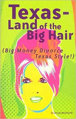 Texas: Land of the Big Hair: Big Money Divorce Texas Style!