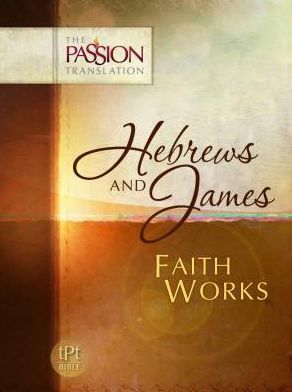 Hebrews and James: Faith Works