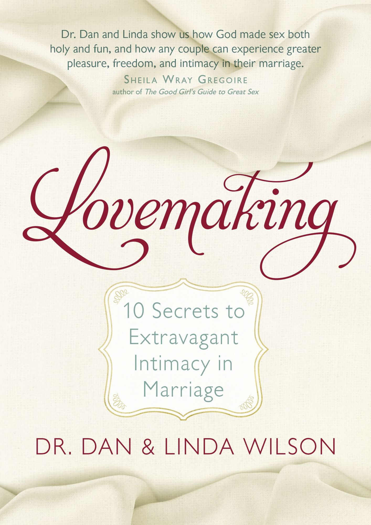 Lovemaking: 10 Secrets to Extravagant Intimacy in Marriage