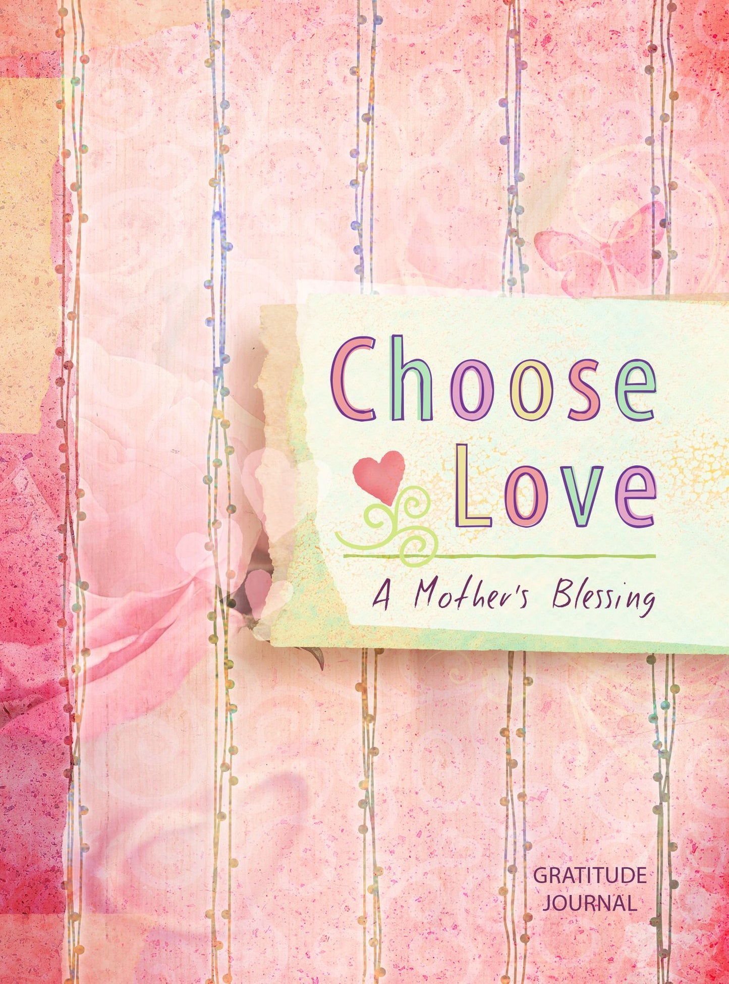 Choose Love: A Mother's Blessing Gratitude Journal