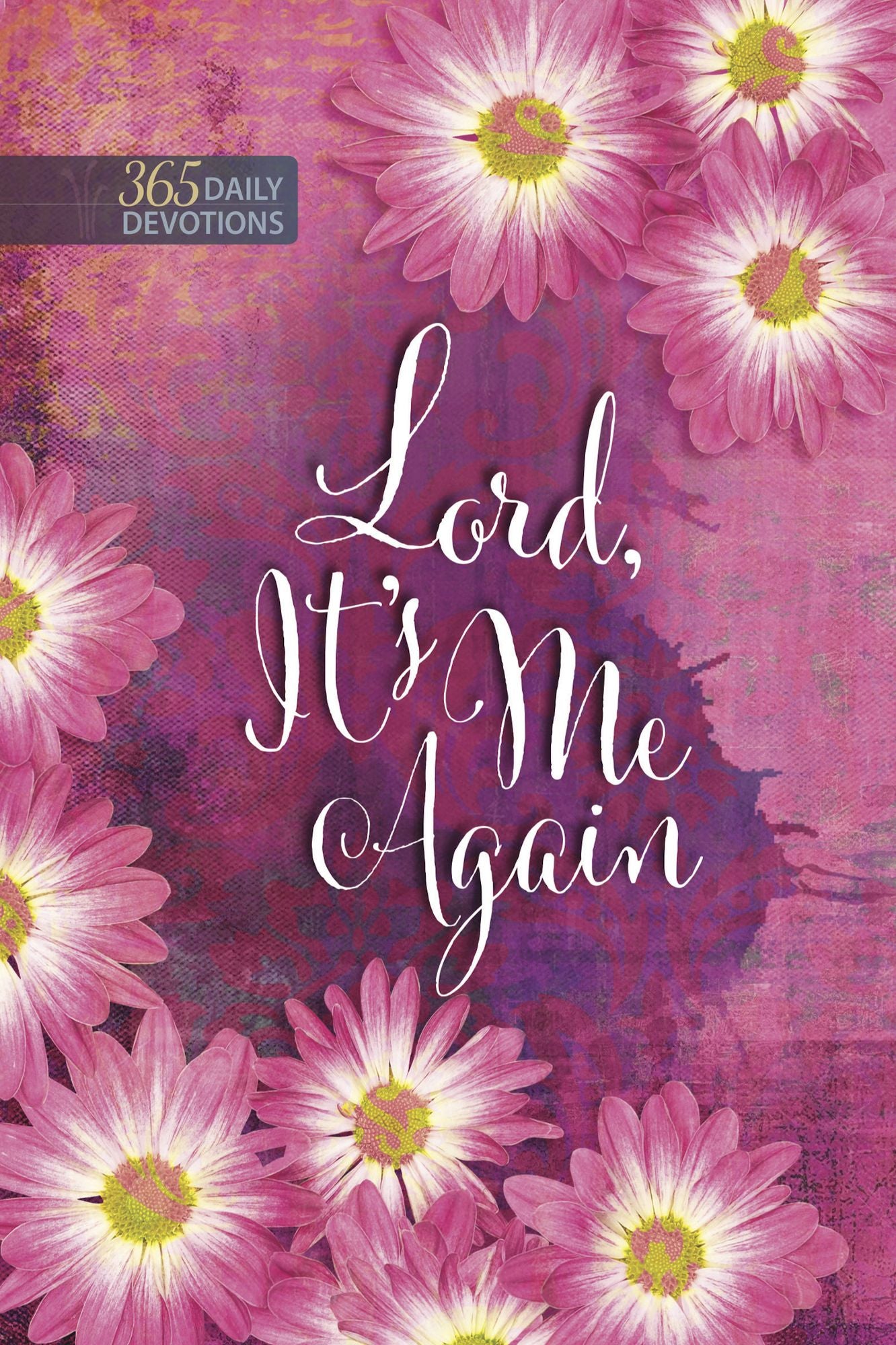 Lord, It's Me Again: 365 Daily Devotions