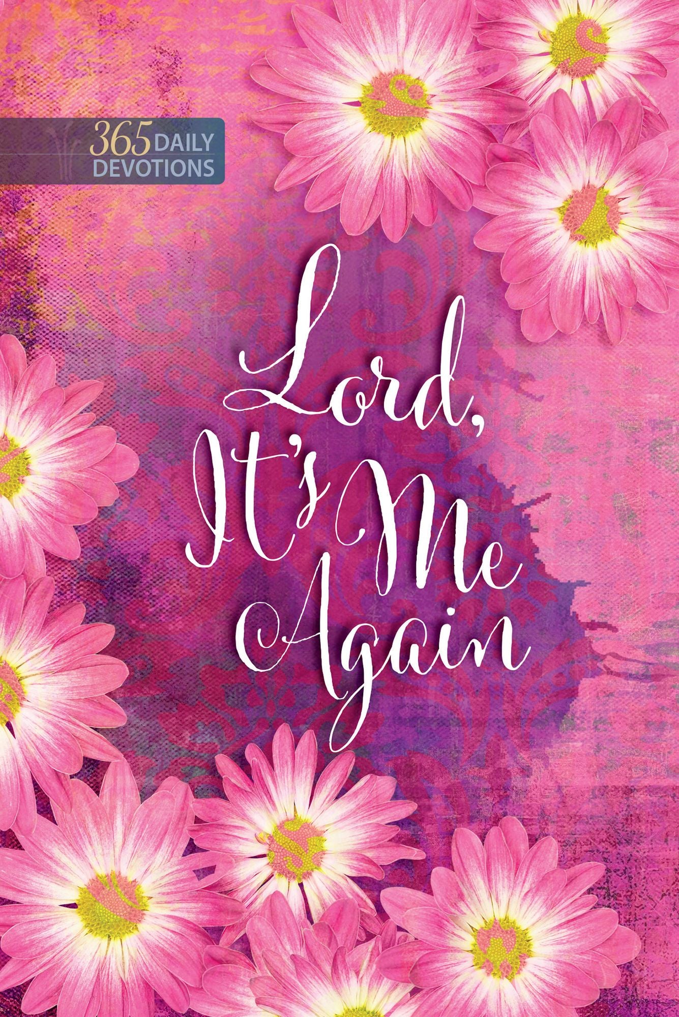 Lord, It's Me Again: One-Year Devotional