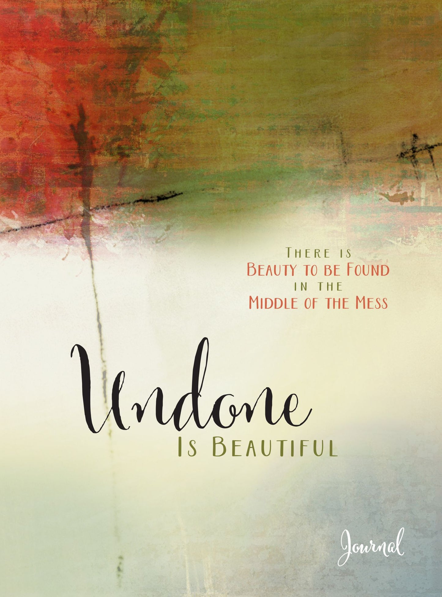 Undone Is Beautiful: There Is Beauty to Be Found in the Middle of the Mess