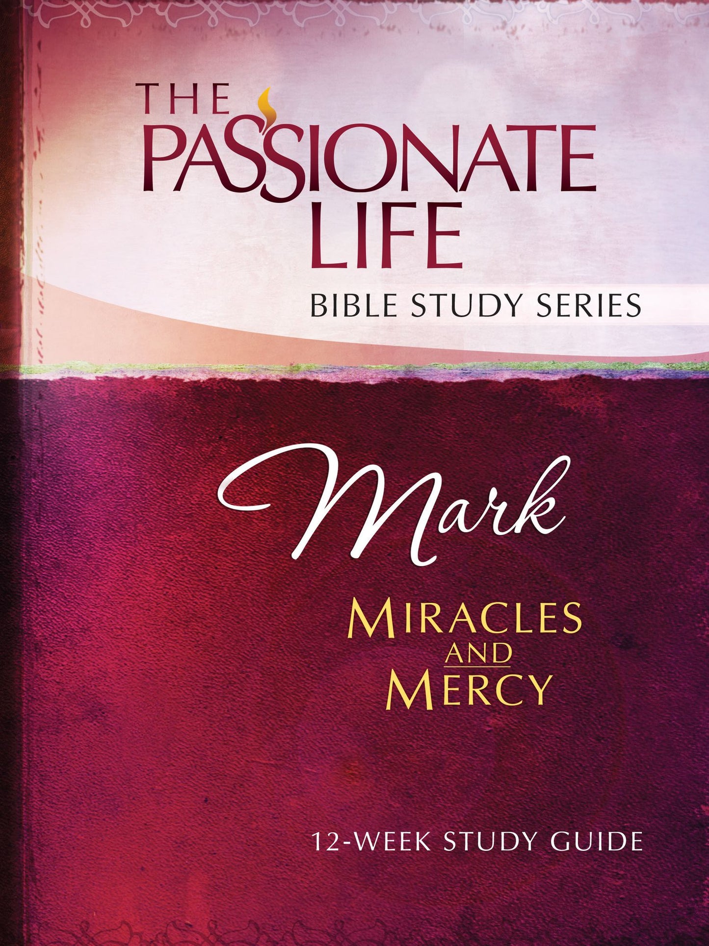 Mark: Miracles and Mercy 12-Week Study Guide