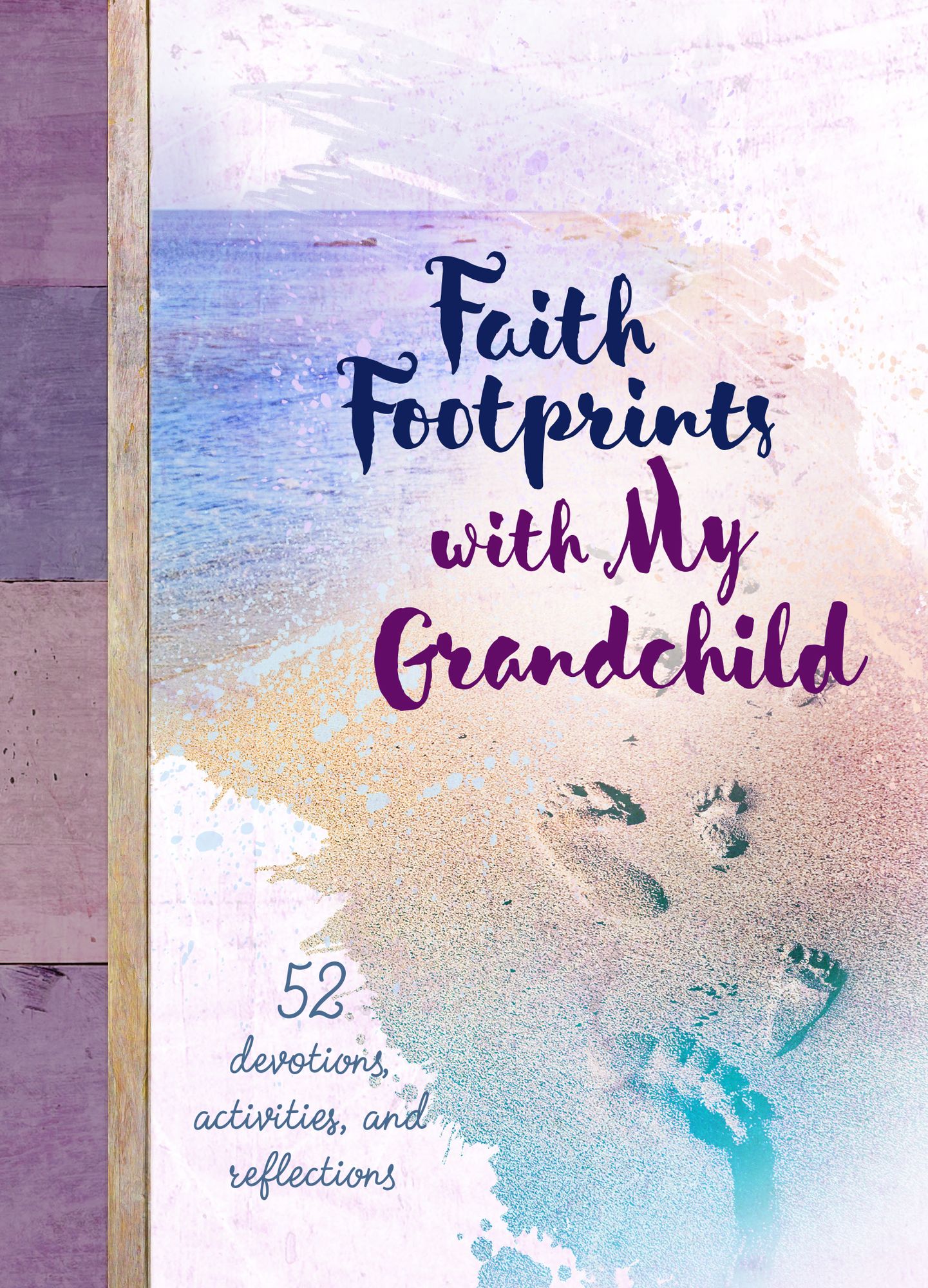 Faith Footprints with My Grandchild: 52 Devotions, Activities, and Reflections