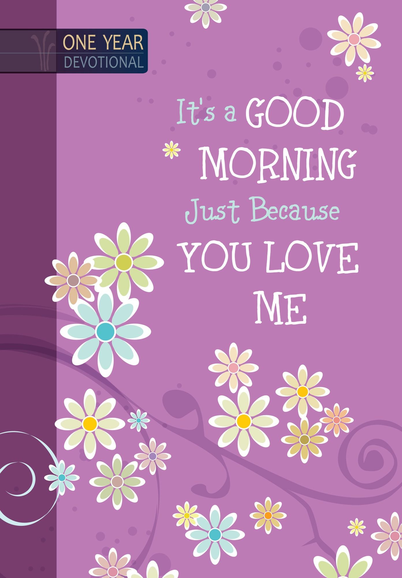 It's a Good Morning Just Because You Love Me: One-Year Devotional