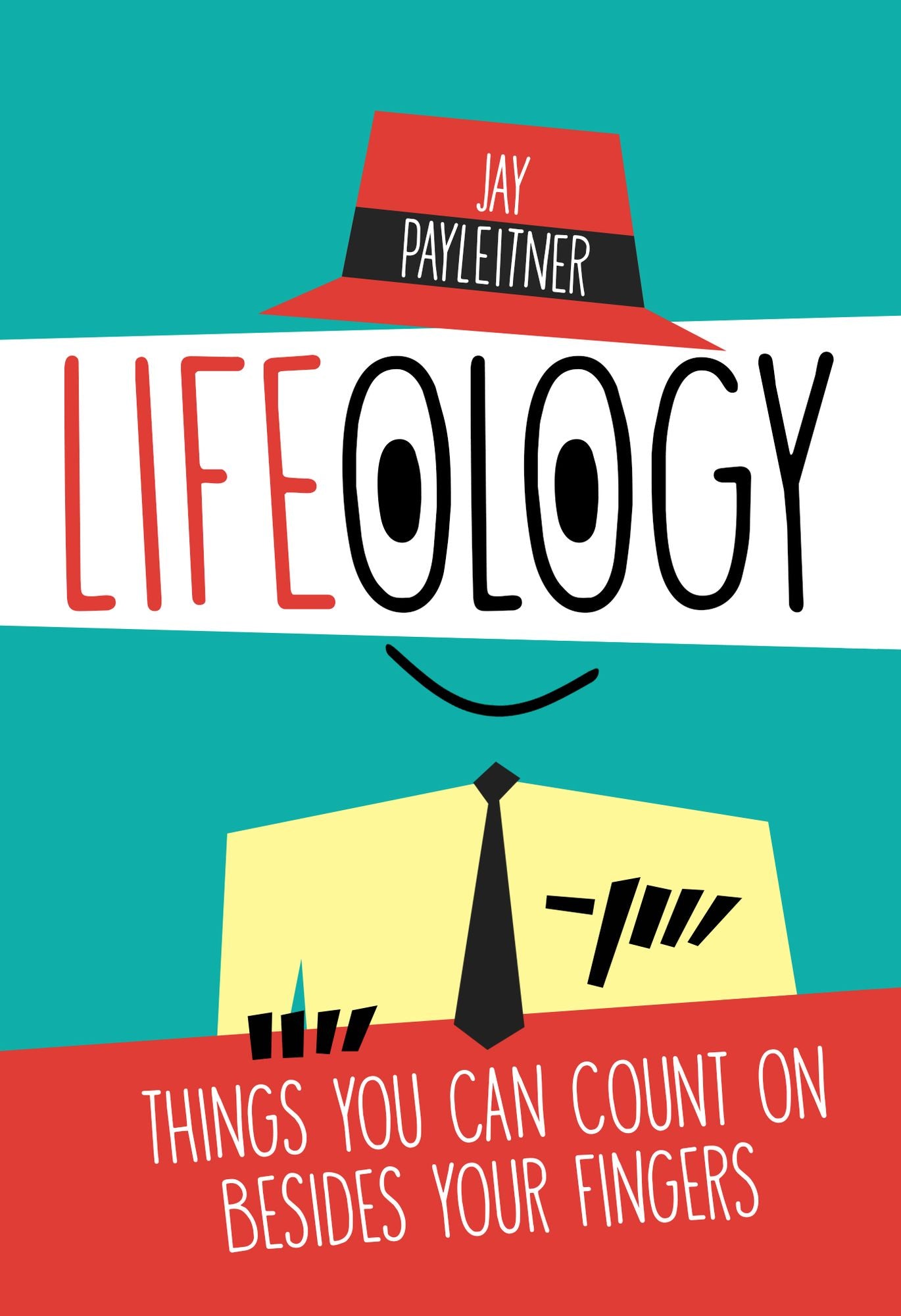 Lifeology: Things You Can Count on Besides Your Fingers