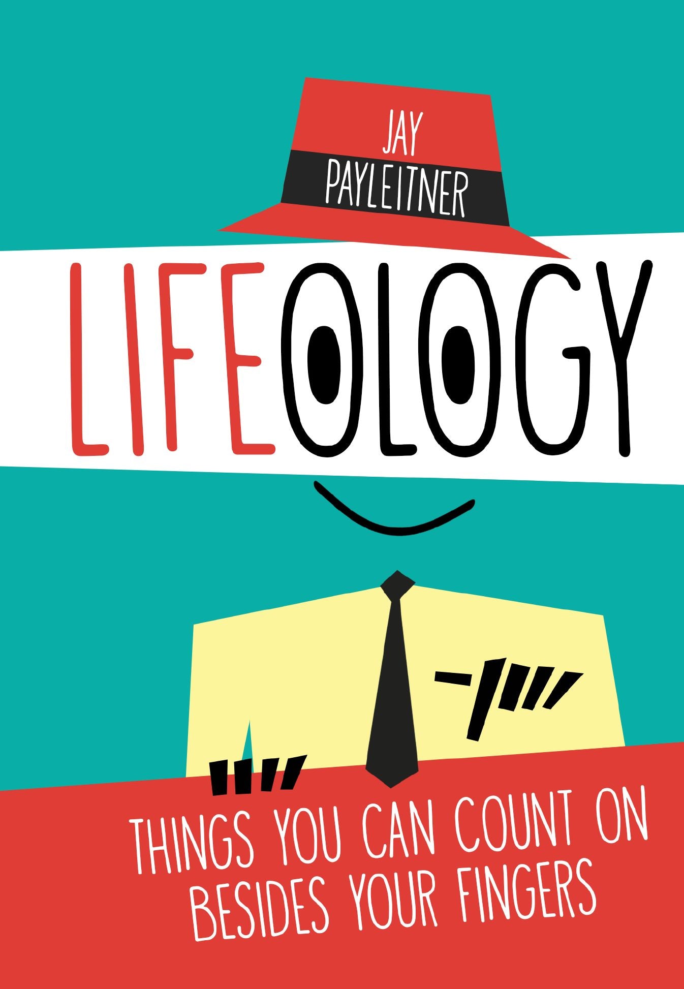 Lifeology: Things You Can Count on Besides Your Fingers