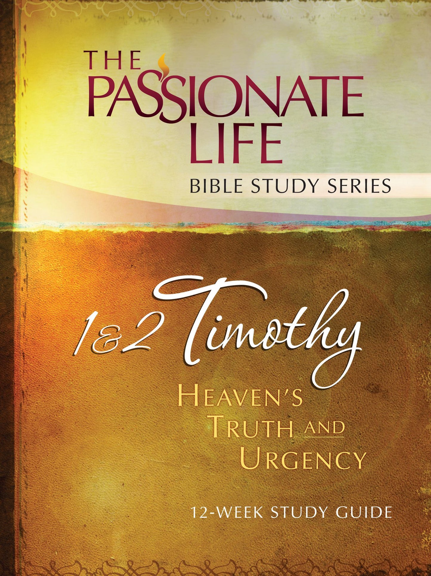 1 & 2 Timothy: Heaven's Truth and Urgency 12-week Study Guide