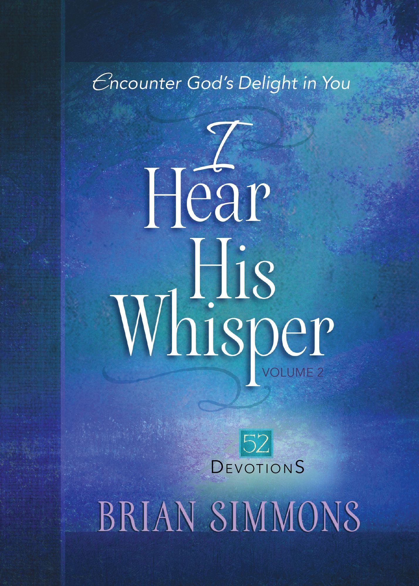 I Hear His Whisper, Volume 2: 52 Devotions