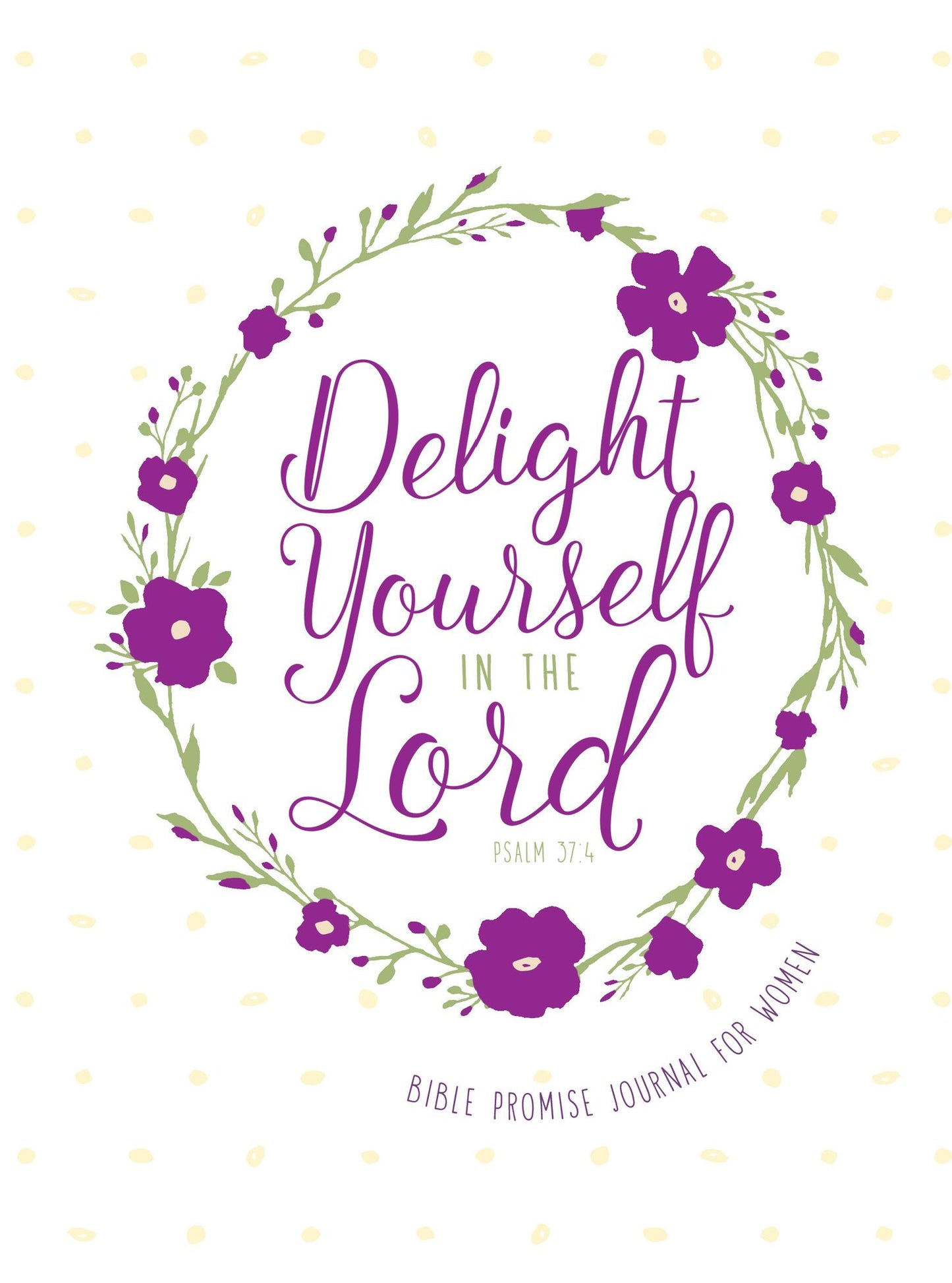 Delight Yourself in the Lord: Bible Promise Journal for Women