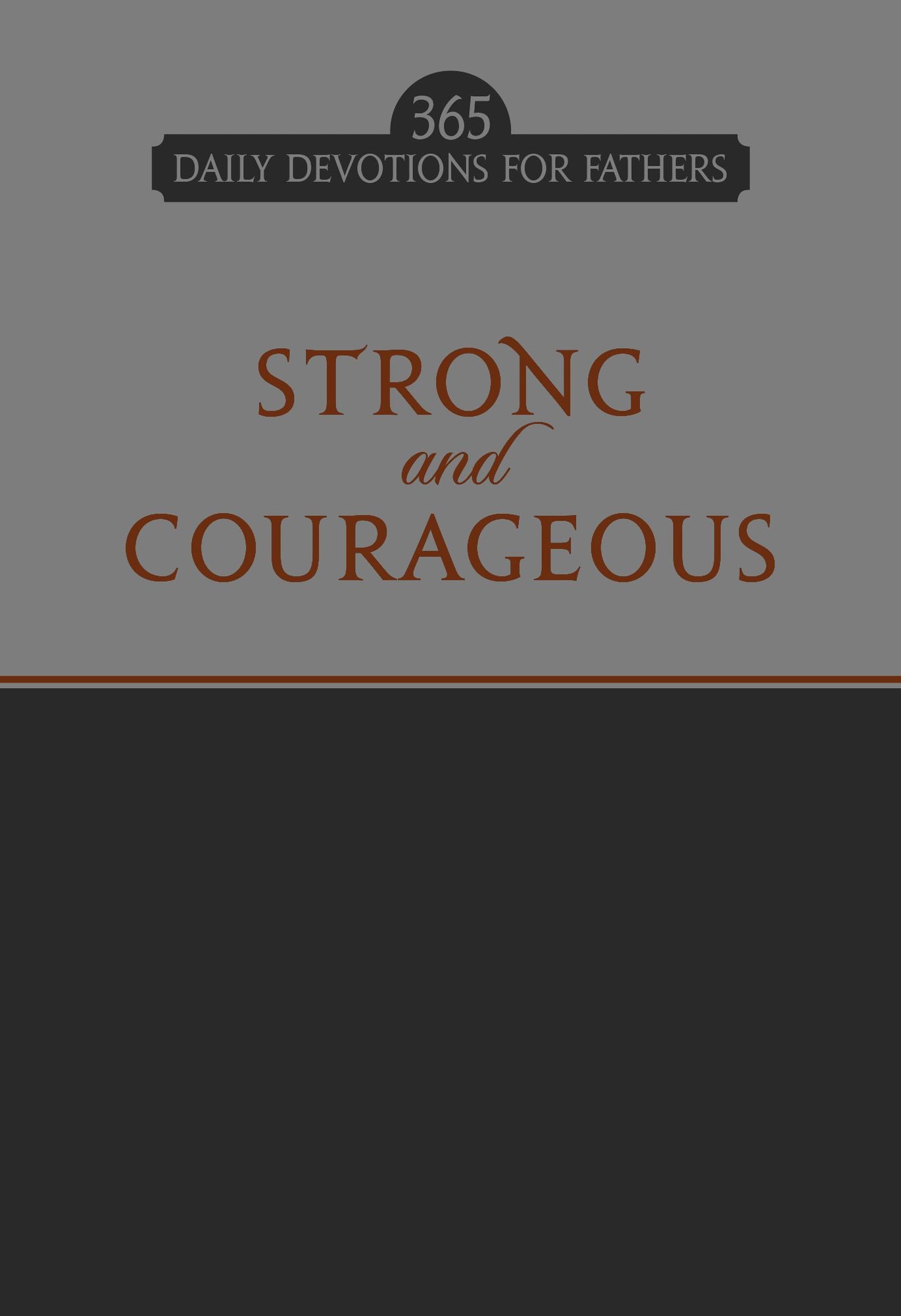Strong and Courageous: 365 Daily Devotions for Fathers