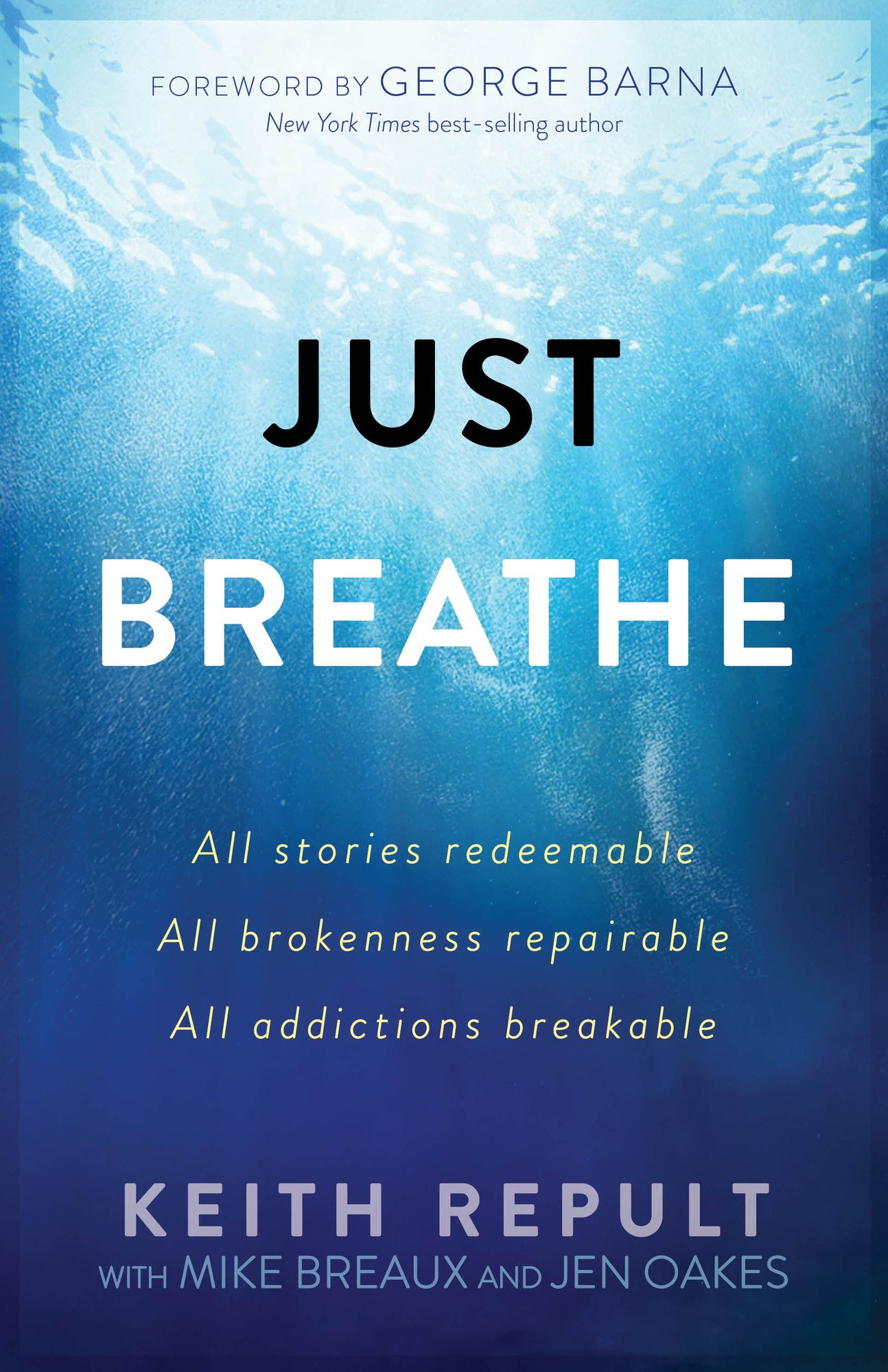 Just Breathe: All stories redeemable, All brokenness repairable, All addictions breakable