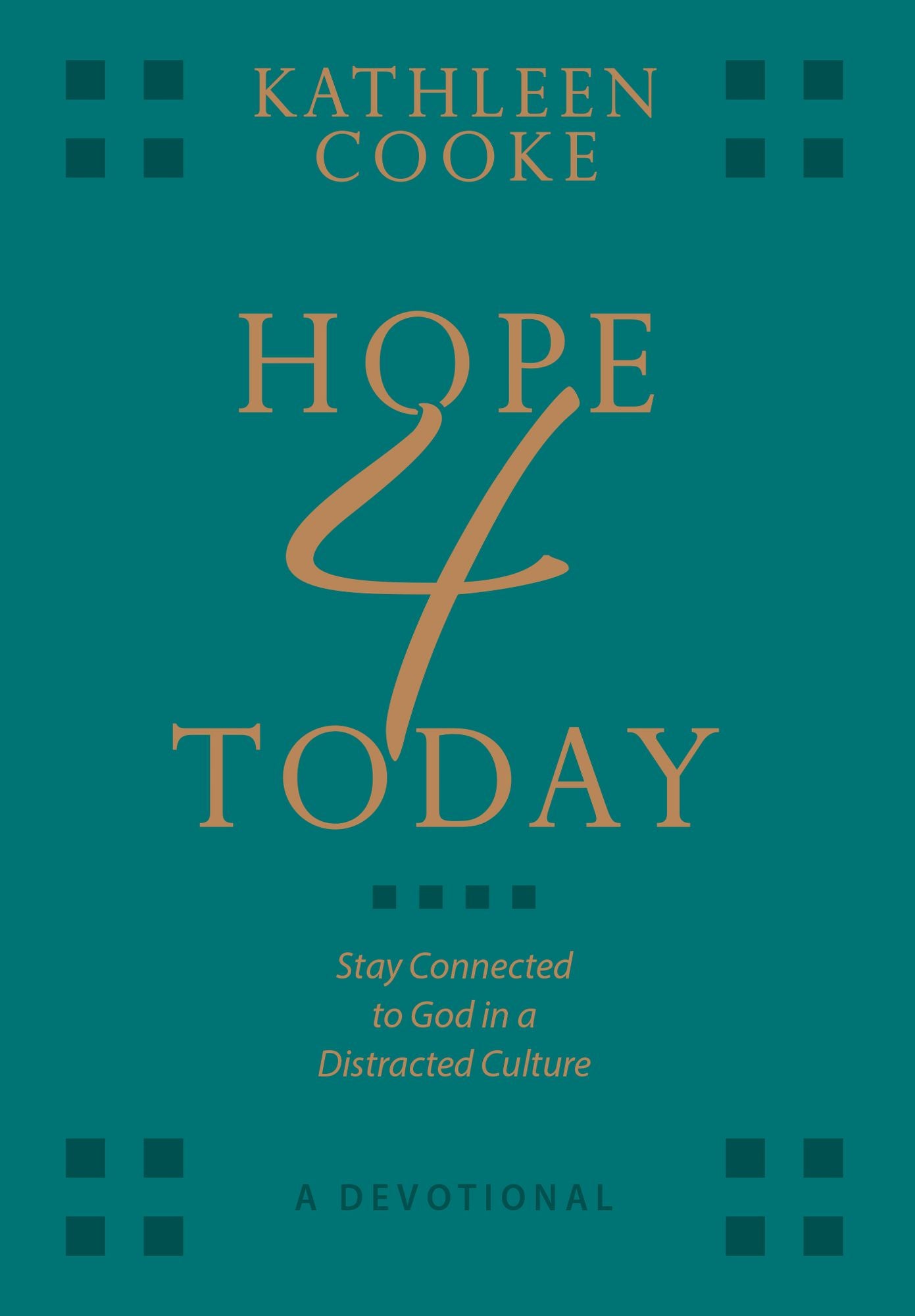 Hope 4 Today - a Devotional: Stay Connected to God in a Distracted Culture