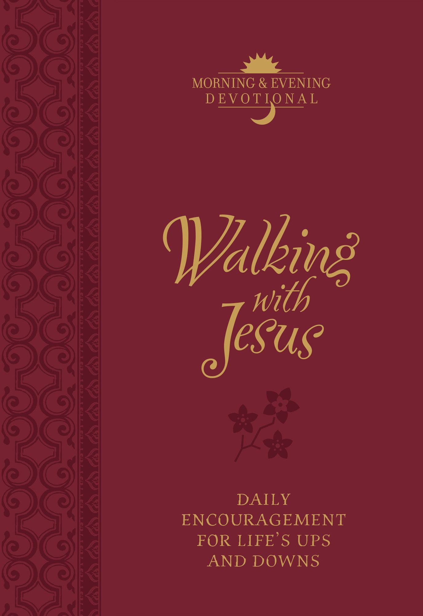 Walking with Jesus (Morning & Evening Devotional): Praise and Prayers for Life?s Ups and Downs