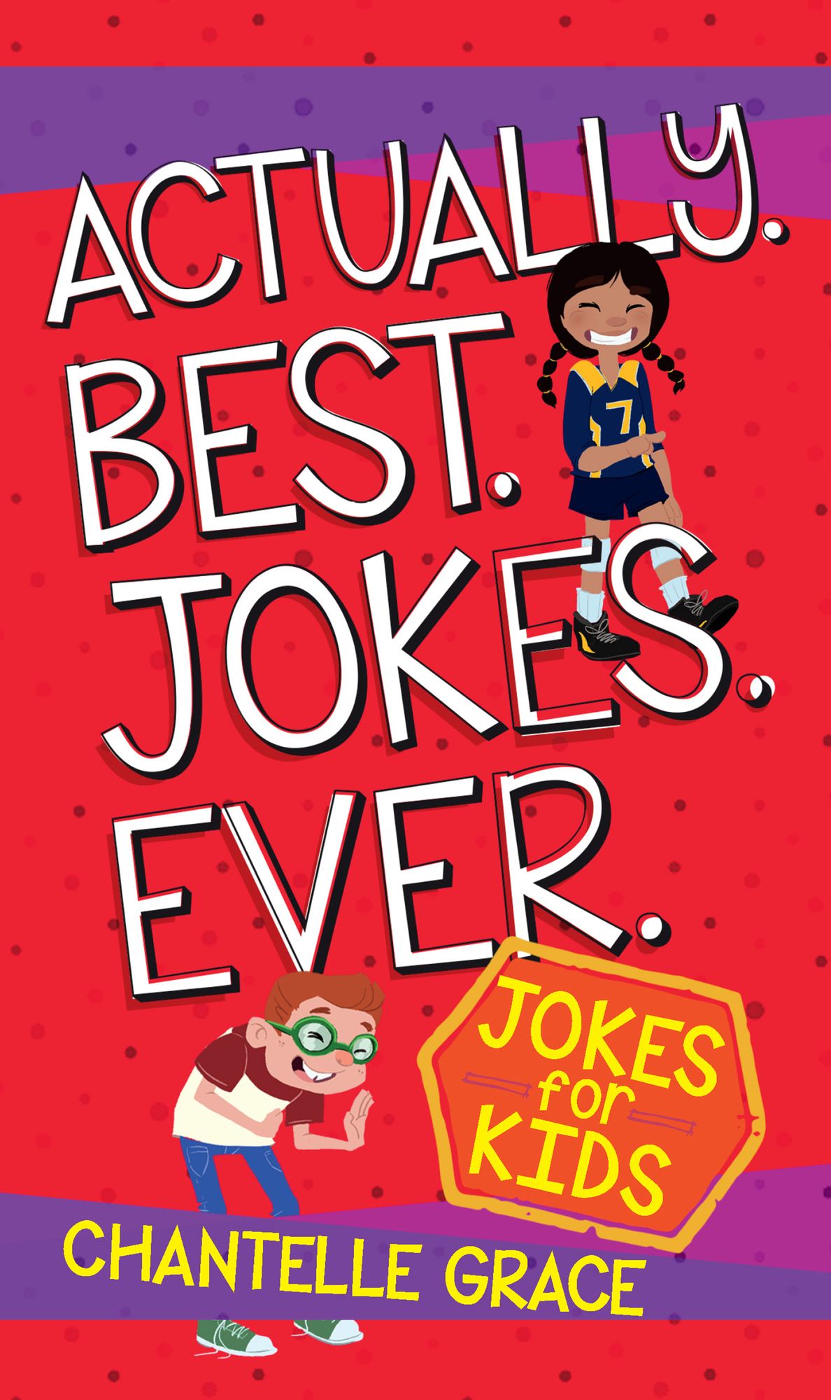 Actually. Best. Jokes. Ever.: Joke Book for Kids