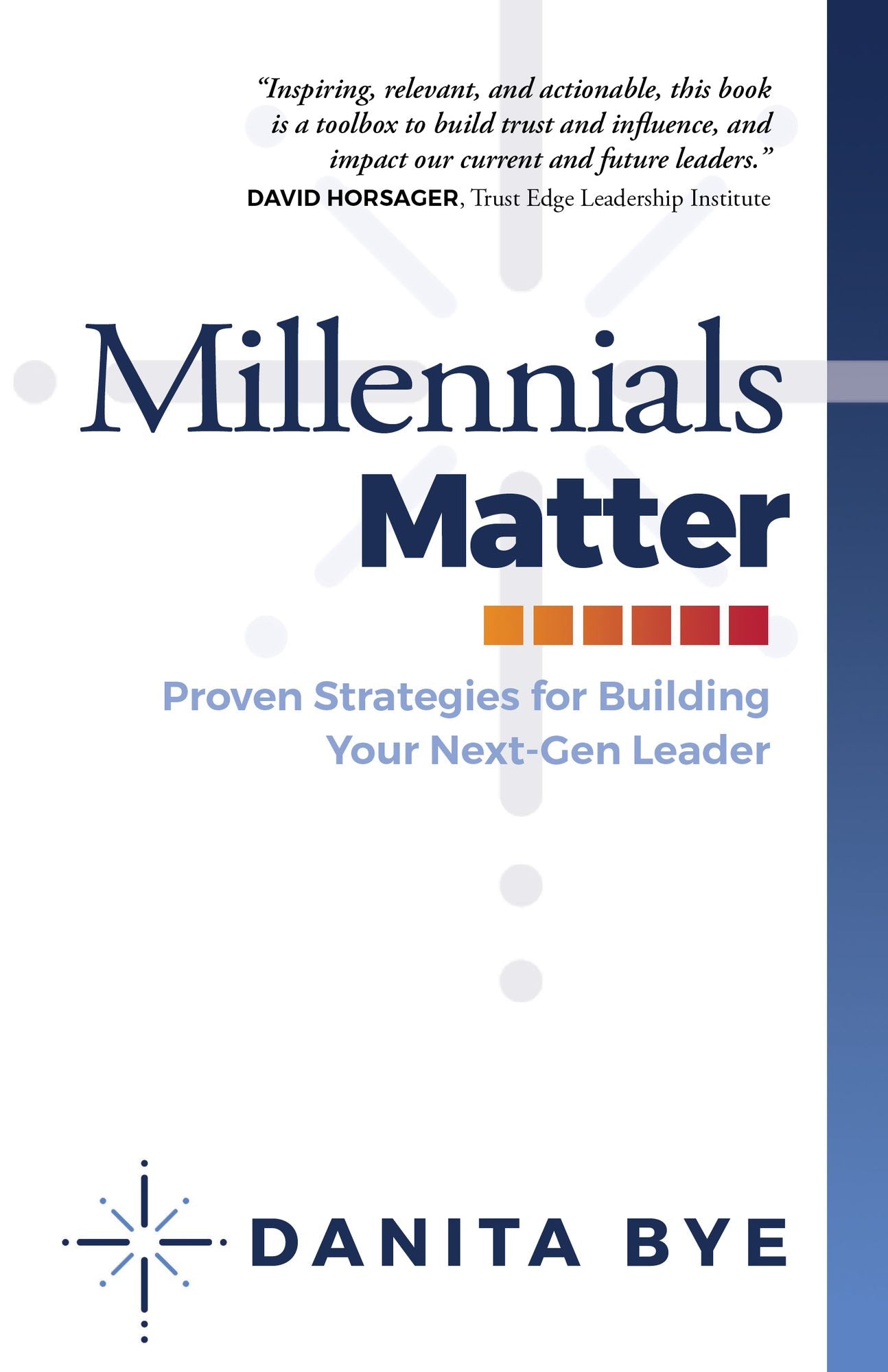 Millennials Matter: Proven Strategies for Building Your Next-Gen Leader