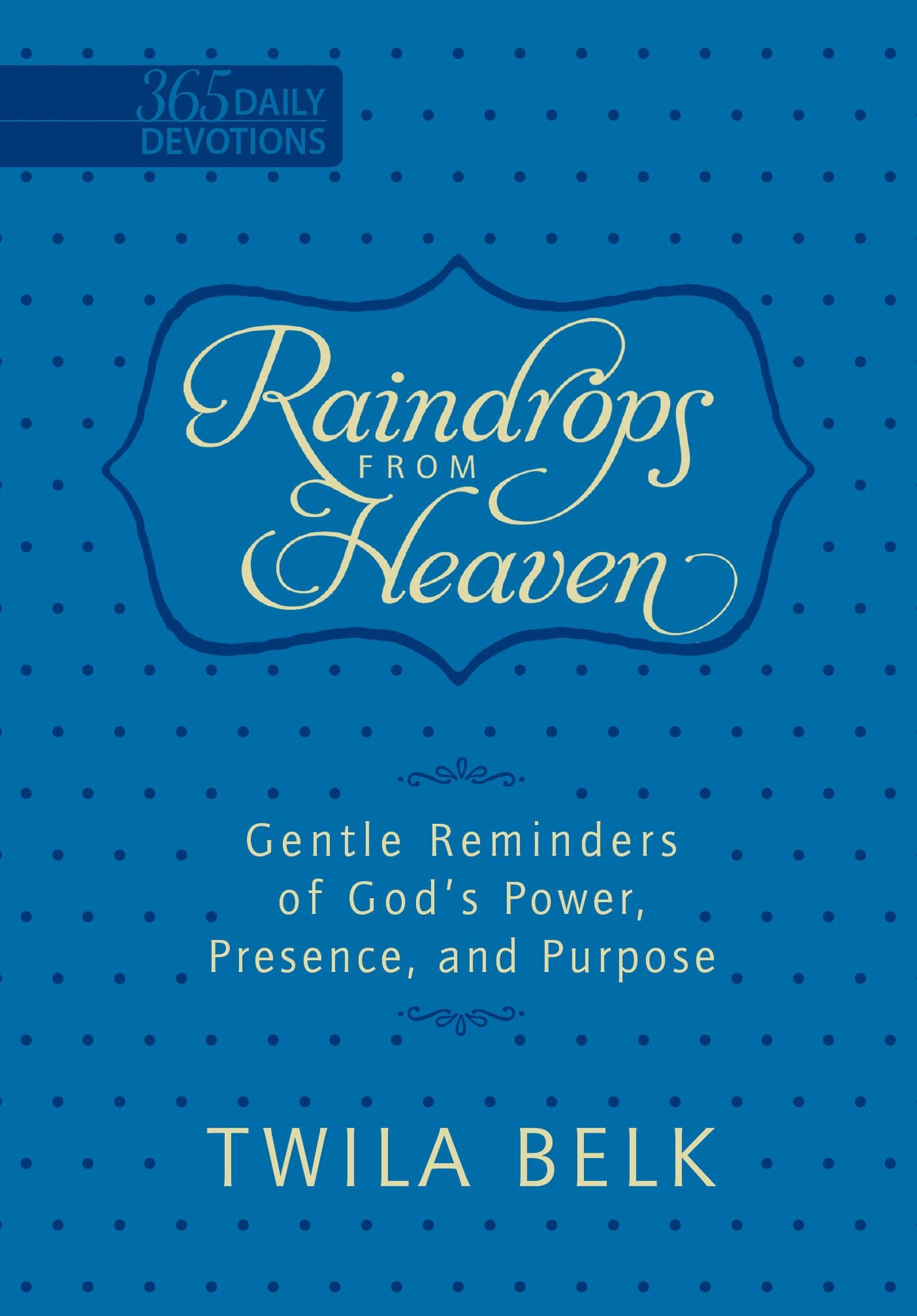 Raindrops from Heaven (Faux Leather Edition): Gentle Reminders of God's Power, Presence, and Purpose