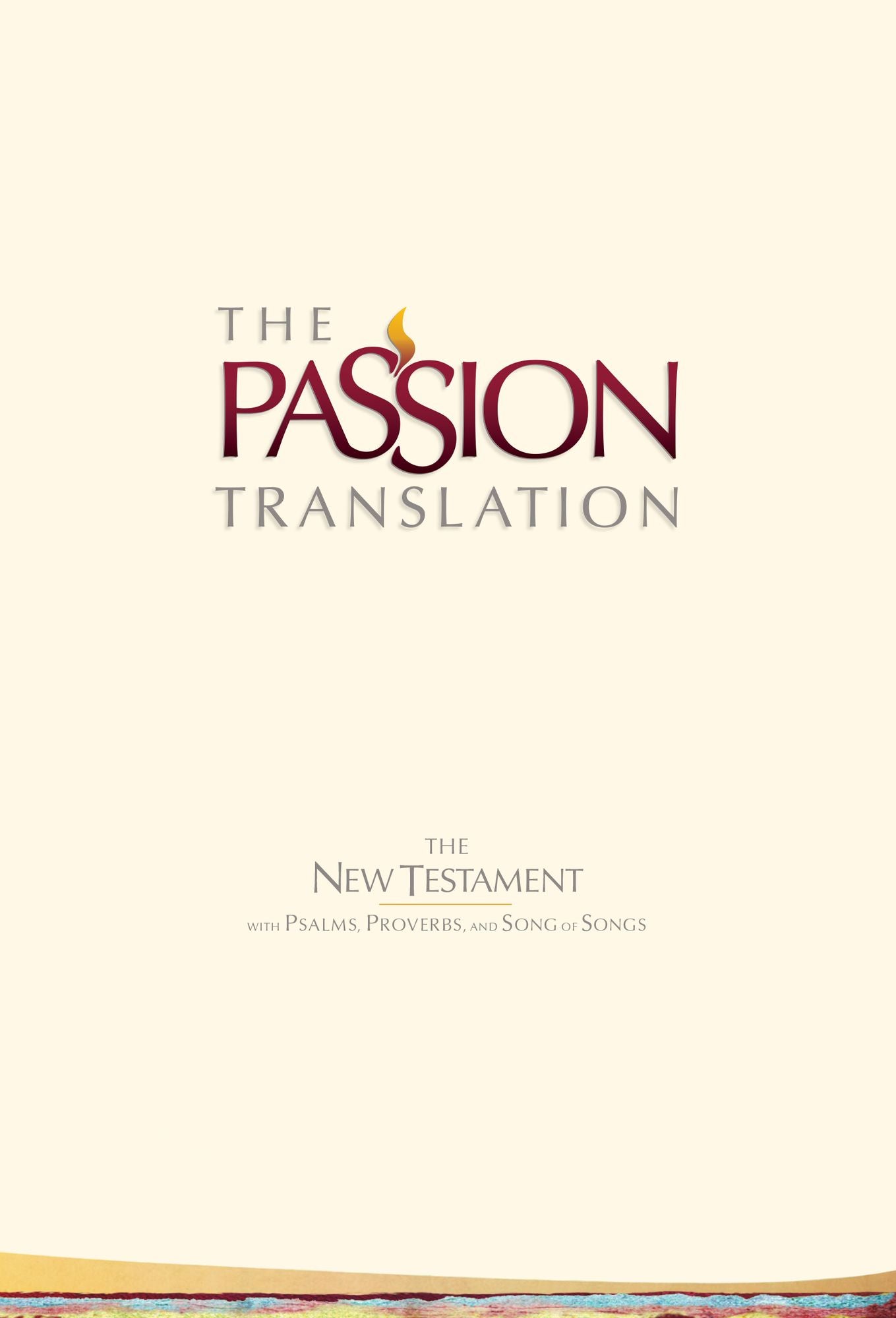 The Passion Translation New Testament (2nd Edition) HC Ivory: With Psalms, Proverbs and Song of Songs