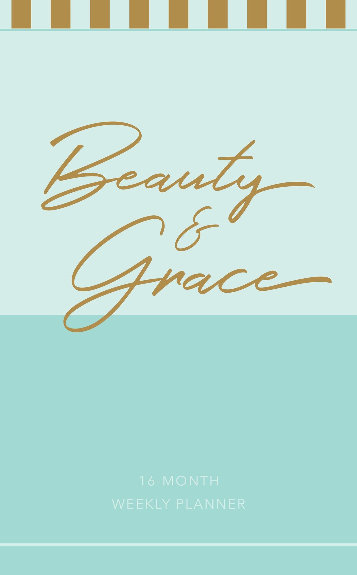 Beauty & Grace (2019 Planner): 16-month Weekly Planner