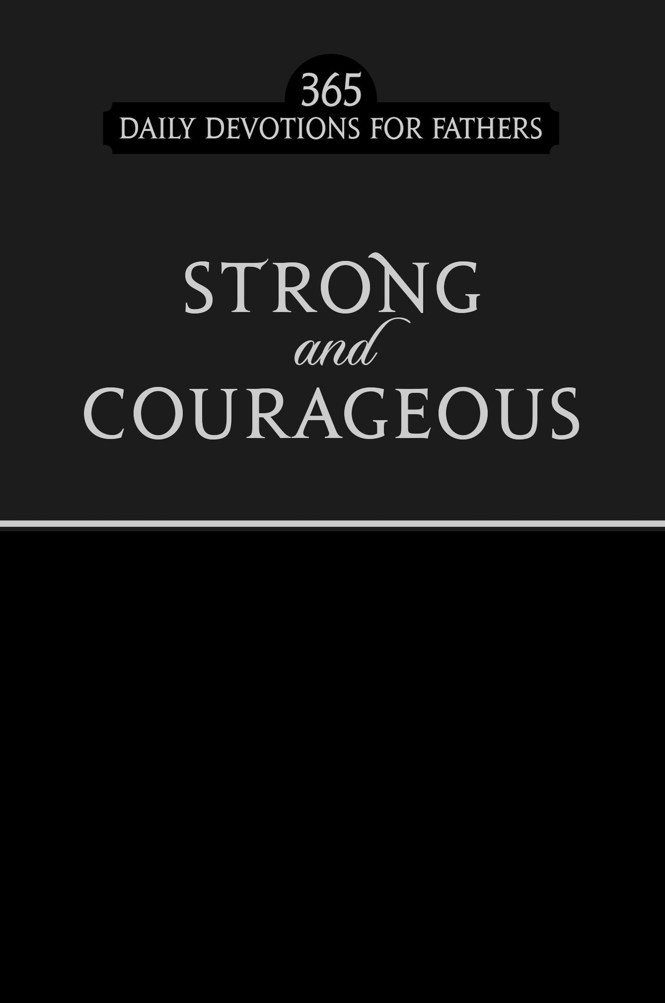 Strong & Courageous (black): 365 Daily Devotions for Fathers