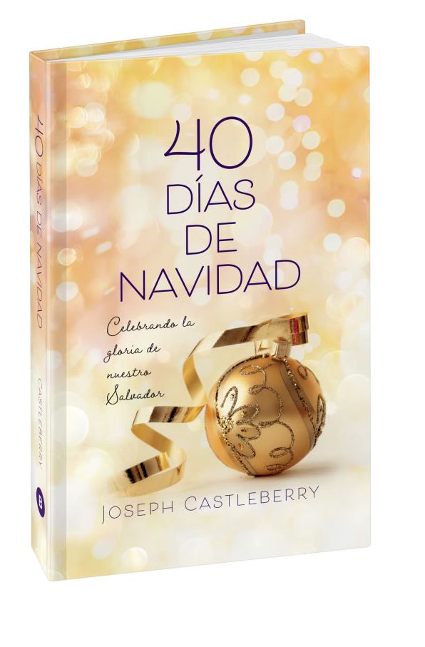 40 Dï¿½as de Navidad: Celebremos La Gloria de Nuestro Salvador